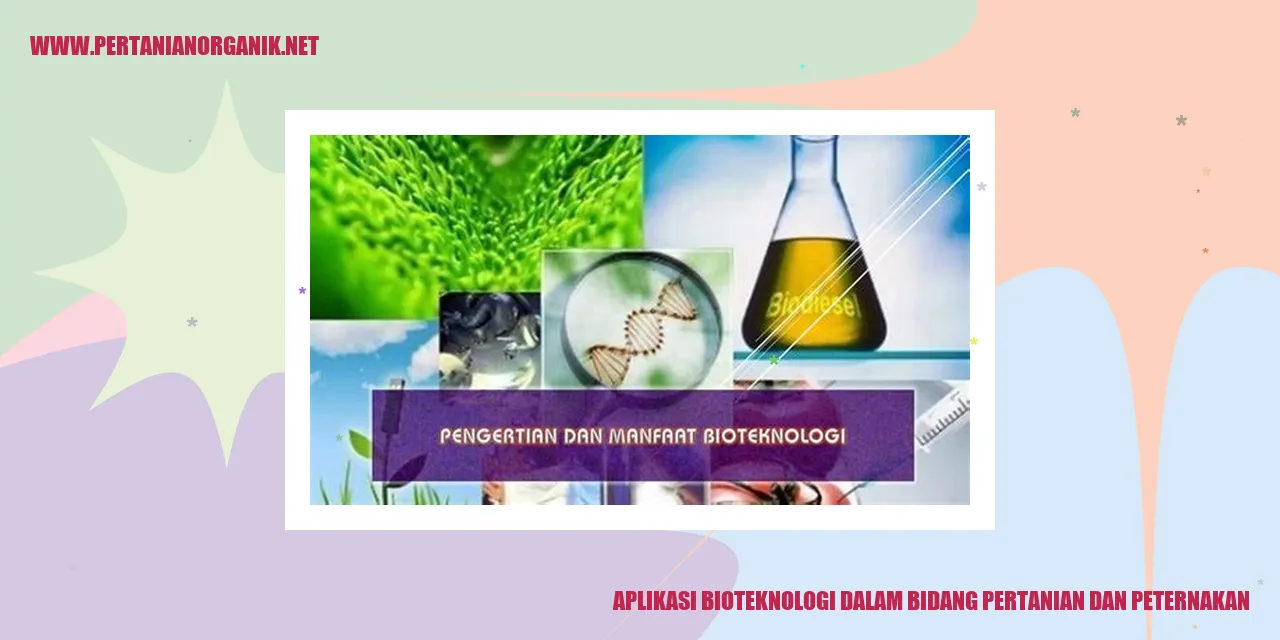 Aplikasi Bioteknologi dalam Bidang Pertanian dan Peternakan