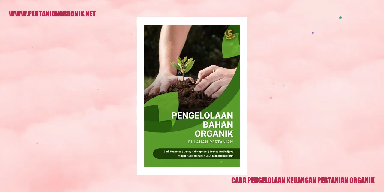 cara pengelolaan keuangan pertanian organik