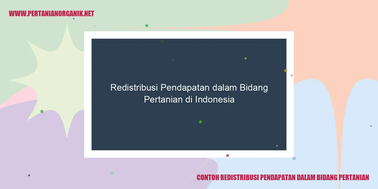 contoh redistribusi pendapatan dalam bidang pertanian