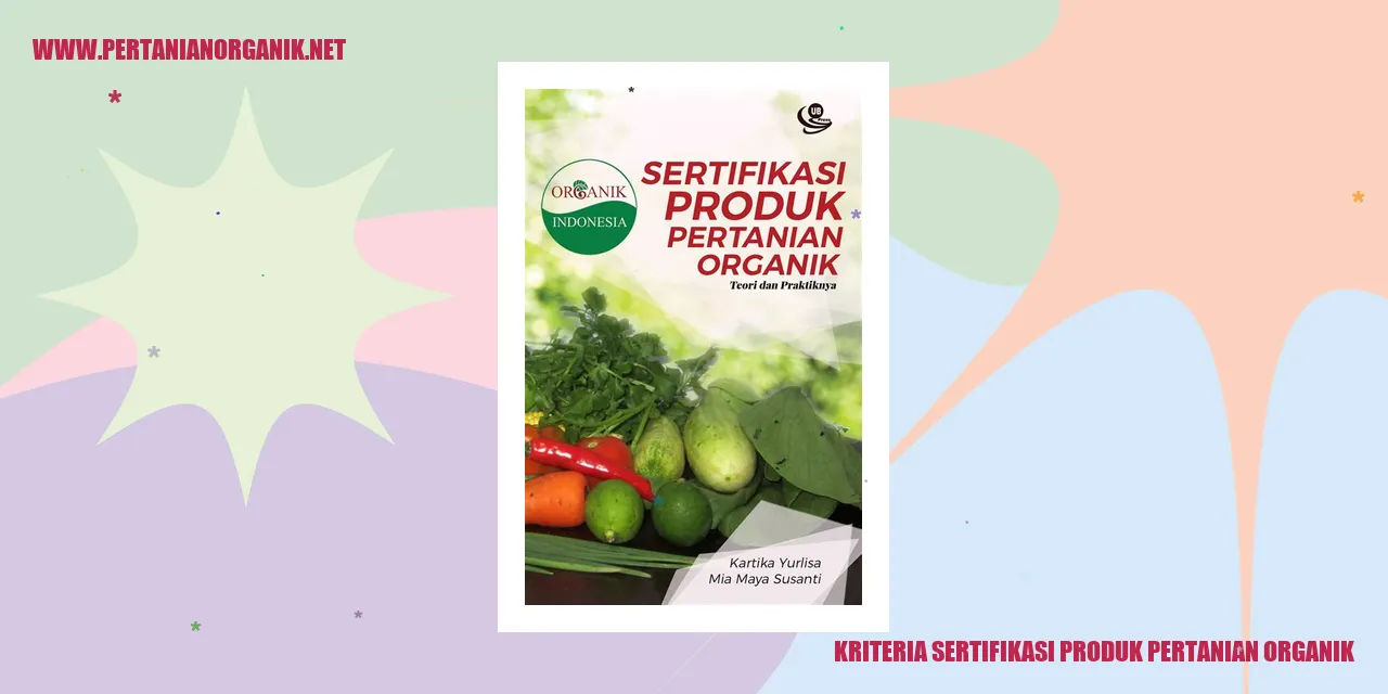 Kriteria Sertifikasi Produk Pertanian Organik