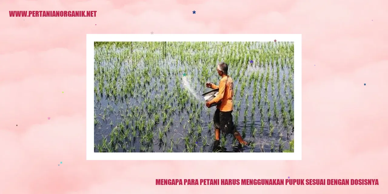 Mengapa Petani Harus Menggunakan Pupuk Sesuai dengan Dosisnya