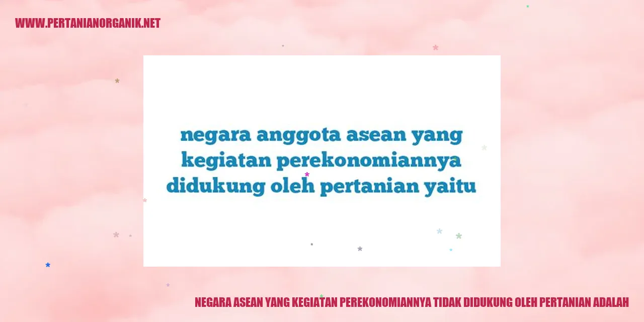 Negara ASEAN yang Kegiatan Perekonomiannya Tidak Didukung oleh Pertanian adalah