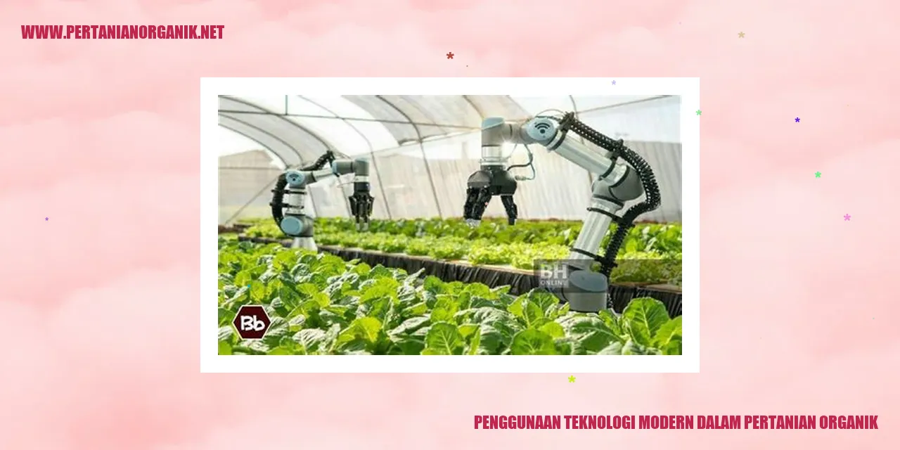 Penggunaan Teknologi Modern dalam Pertanian Organik