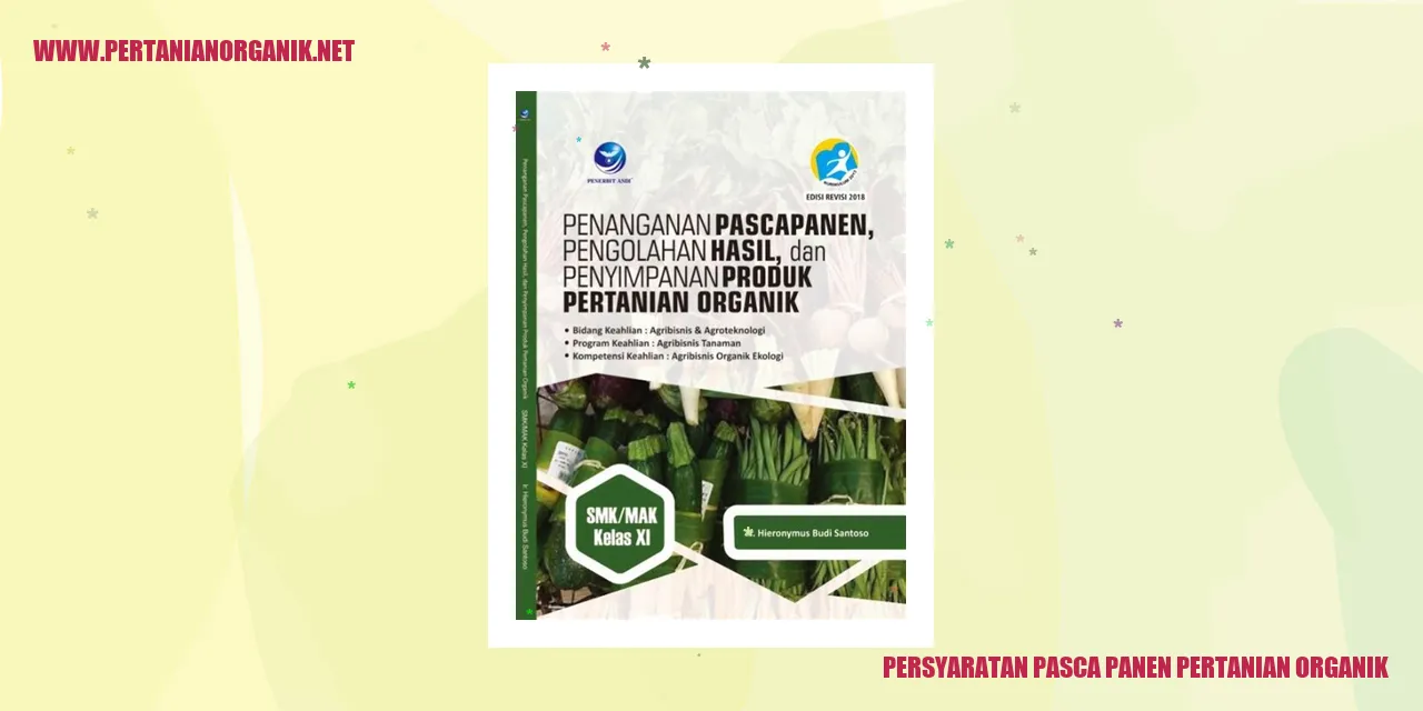 Persyaratan Pasca Panen Pertanian Organik