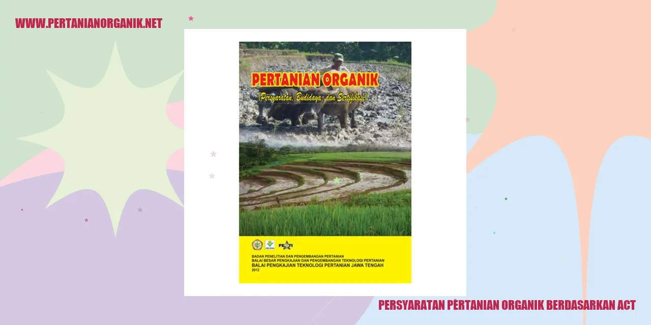 persyaratan pertanian organik berdasarkan act