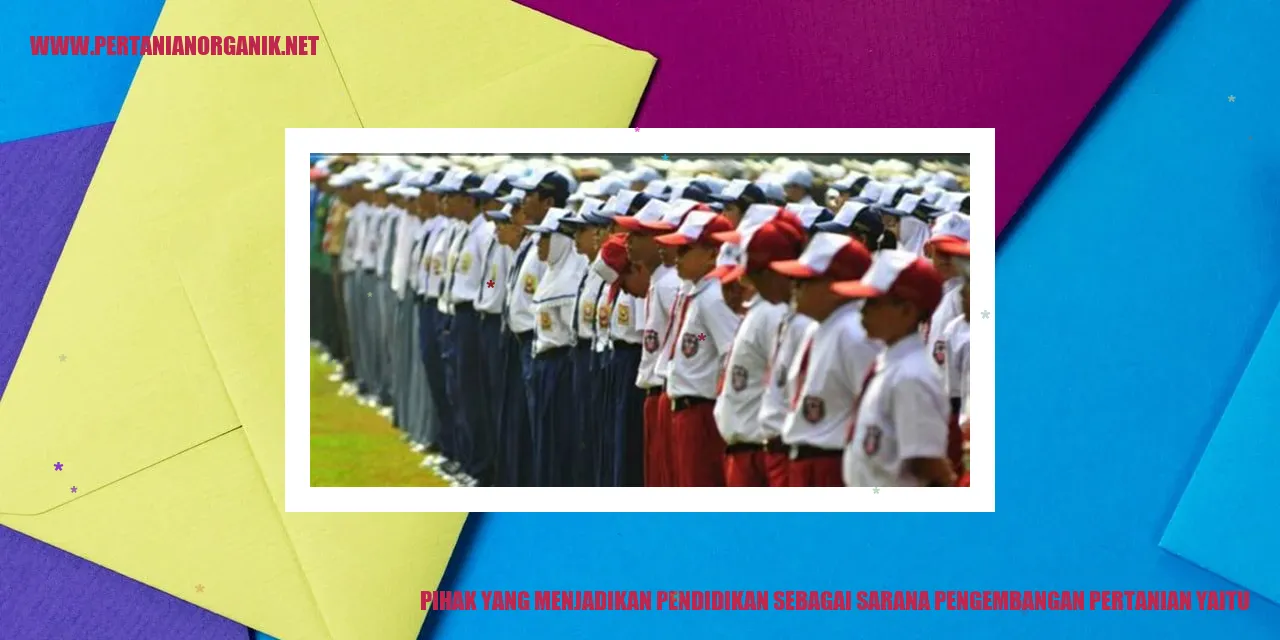 Pihak yang Menjadikan Pendidikan sebagai Sarana Pengembangan Pertanian yaitu