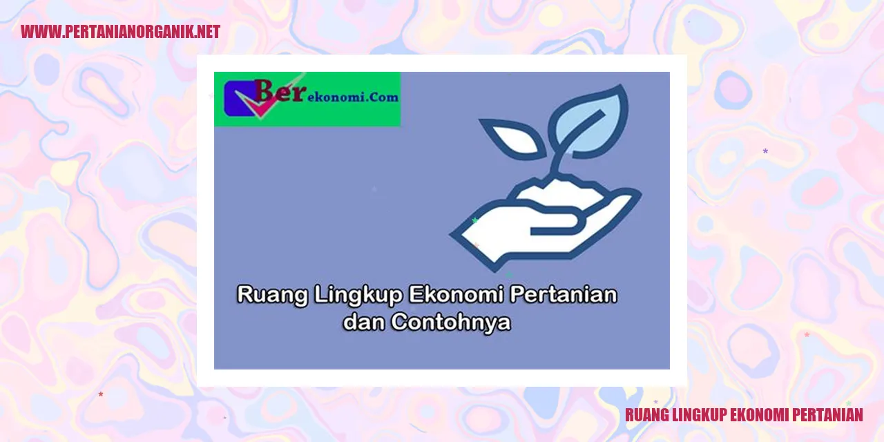 Ruang Lingkup Ekonomi Pertanian